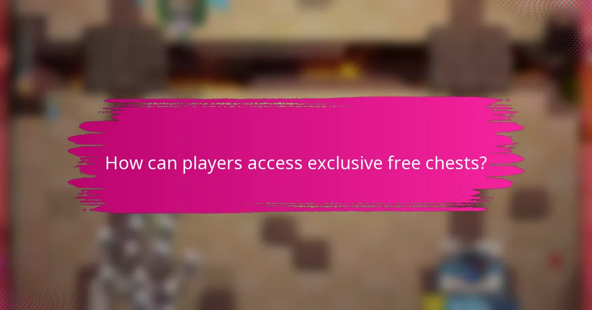 How can players access exclusive free chests?