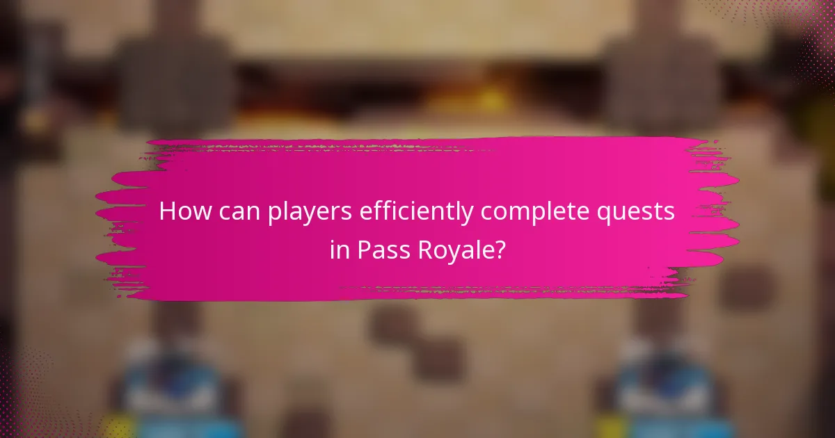 How can players efficiently complete quests in Pass Royale?