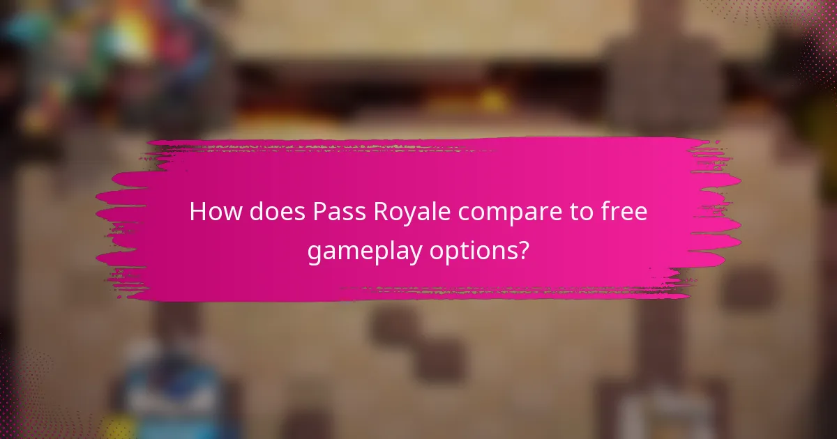How does Pass Royale compare to free gameplay options?
