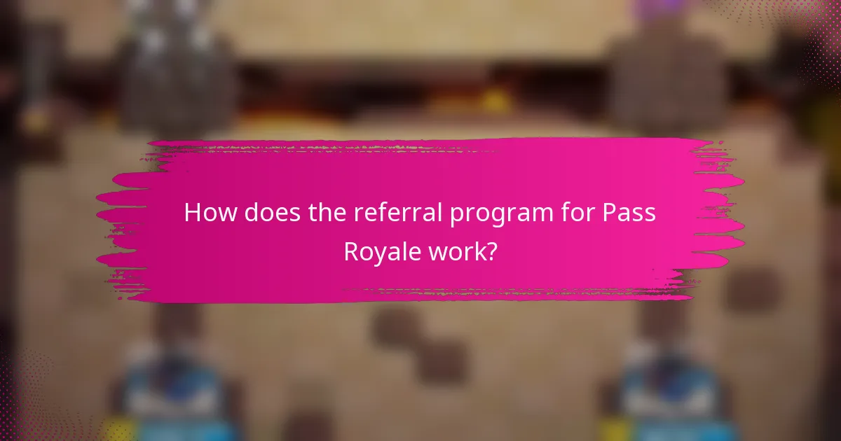 How does the referral program for Pass Royale work?