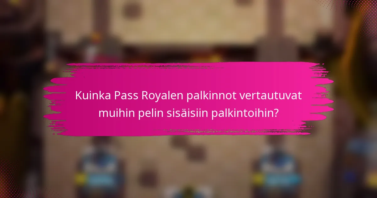 Kuinka Pass Royalen palkinnot vertautuvat muihin pelin sisäisiin palkintoihin?