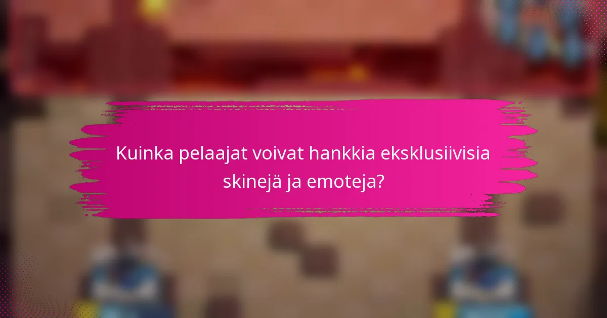 Kuinka pelaajat voivat hankkia eksklusiivisia skinejä ja emoteja?