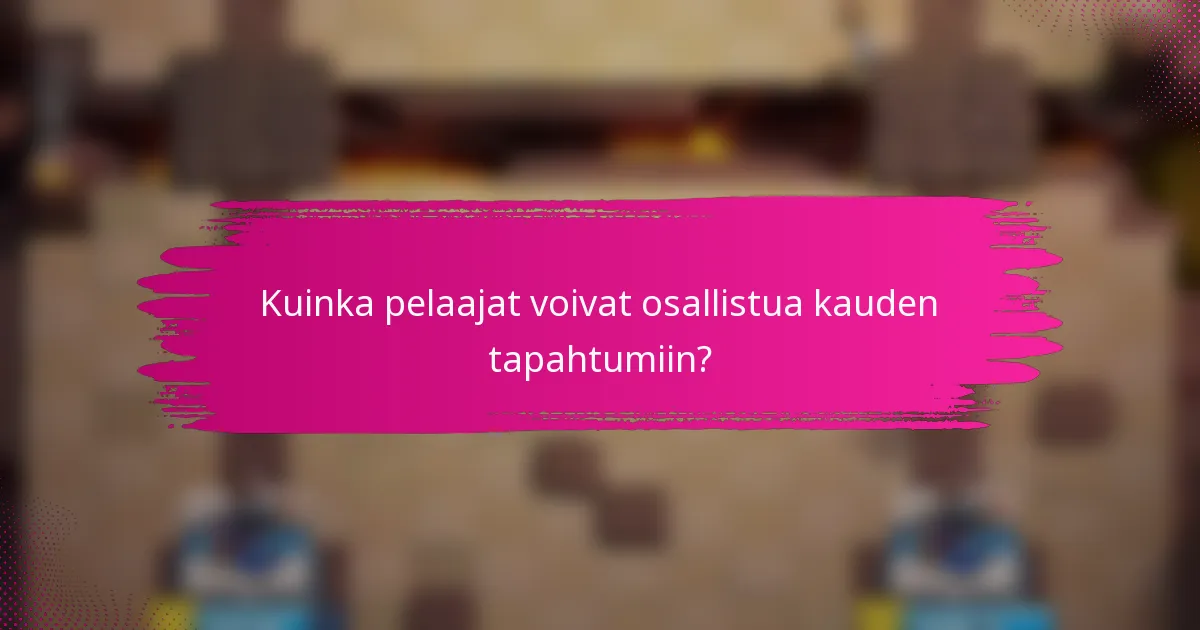 Kuinka pelaajat voivat osallistua kauden tapahtumiin?
