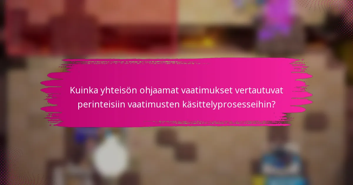 Kuinka yhteisön ohjaamat vaatimukset vertautuvat perinteisiin vaatimusten käsittelyprosesseihin?