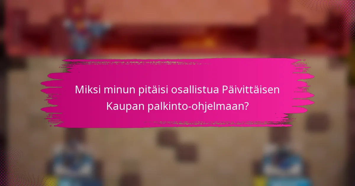Miksi minun pitäisi osallistua Päivittäisen Kaupan palkinto-ohjelmaan?