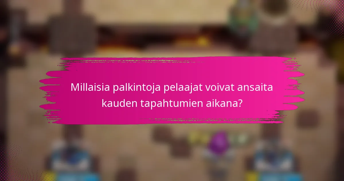 Millaisia palkintoja pelaajat voivat ansaita kauden tapahtumien aikana?