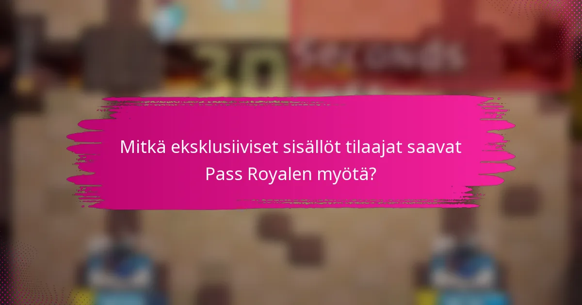 Mitkä eksklusiiviset sisällöt tilaajat saavat Pass Royalen myötä?