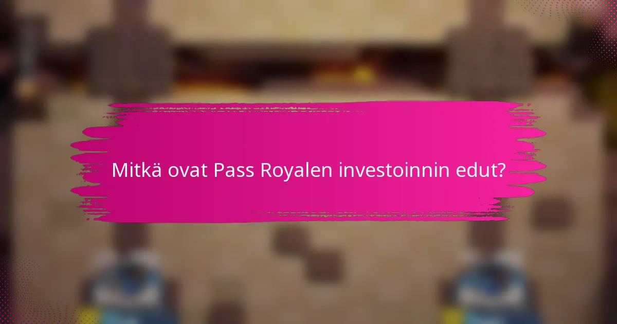Mitkä ovat Pass Royalen investoinnin edut?