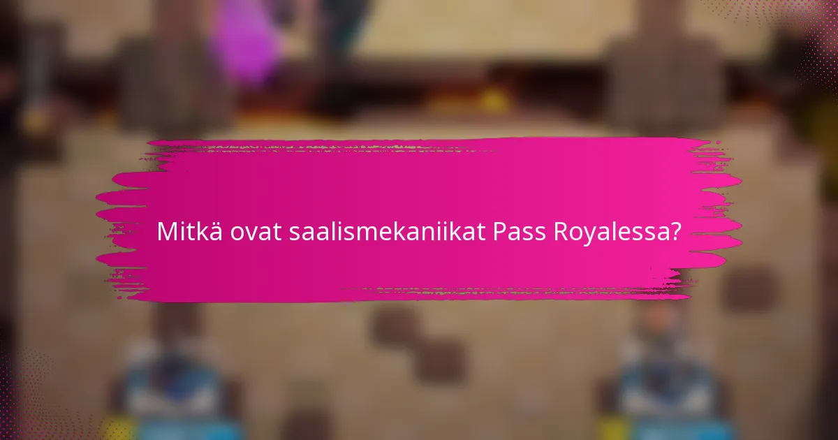 Mitkä ovat saalismekaniikat Pass Royalessa?