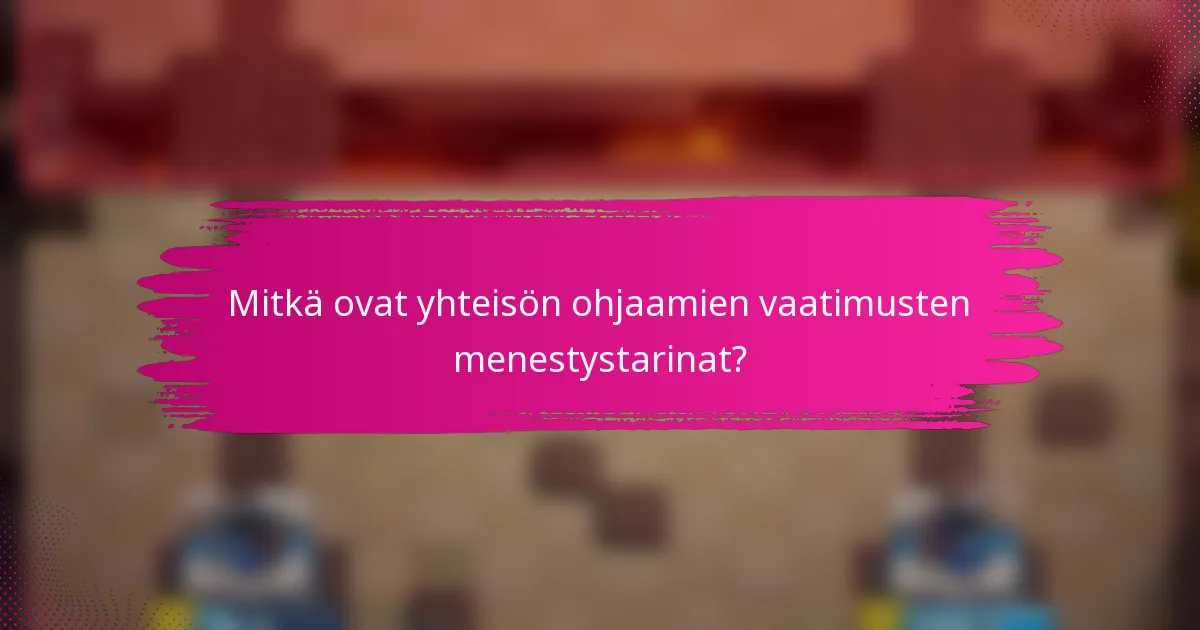 Mitkä ovat yhteisön ohjaamien vaatimusten menestystarinat?