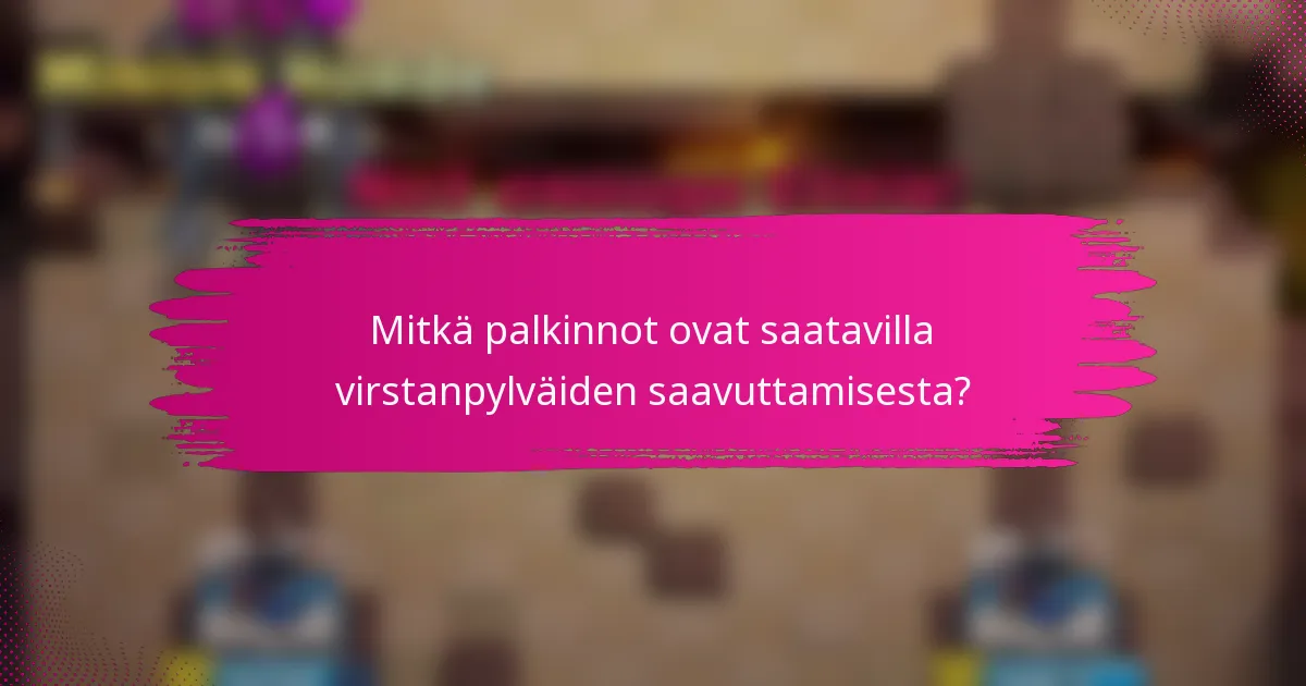 Mitkä palkinnot ovat saatavilla virstanpylväiden saavuttamisesta?