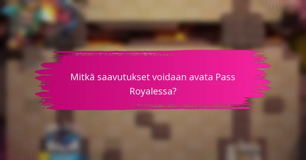 Mitkä saavutukset voidaan avata Pass Royalessa?