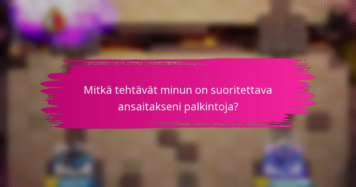 Mitkä tehtävät minun on suoritettava ansaitakseni palkintoja?
