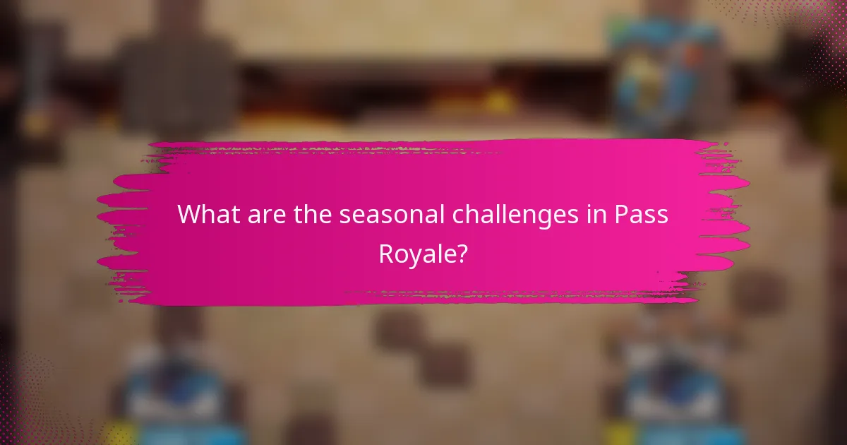 What are the seasonal challenges in Pass Royale?