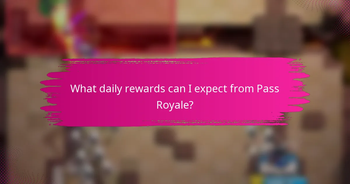 What daily rewards can I expect from Pass Royale?
