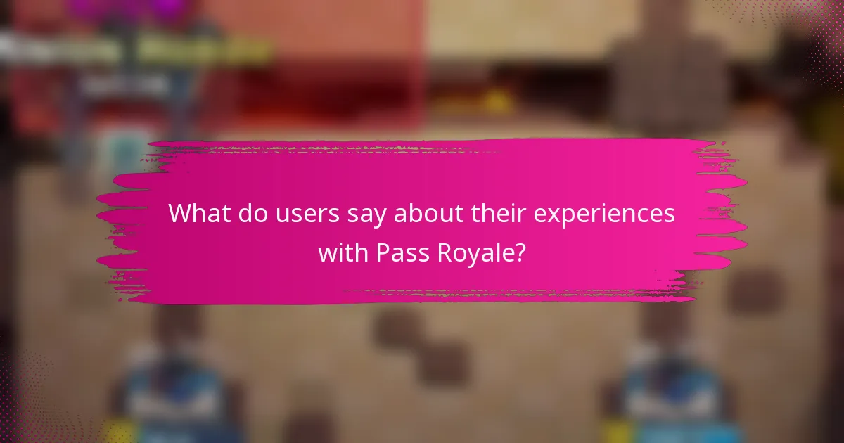 What do users say about their experiences with Pass Royale?