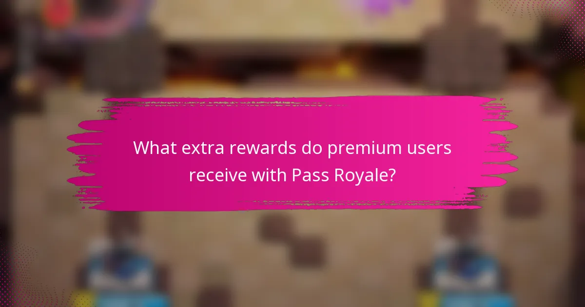 What extra rewards do premium users receive with Pass Royale?
