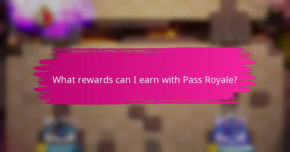 What rewards can I earn with Pass Royale?