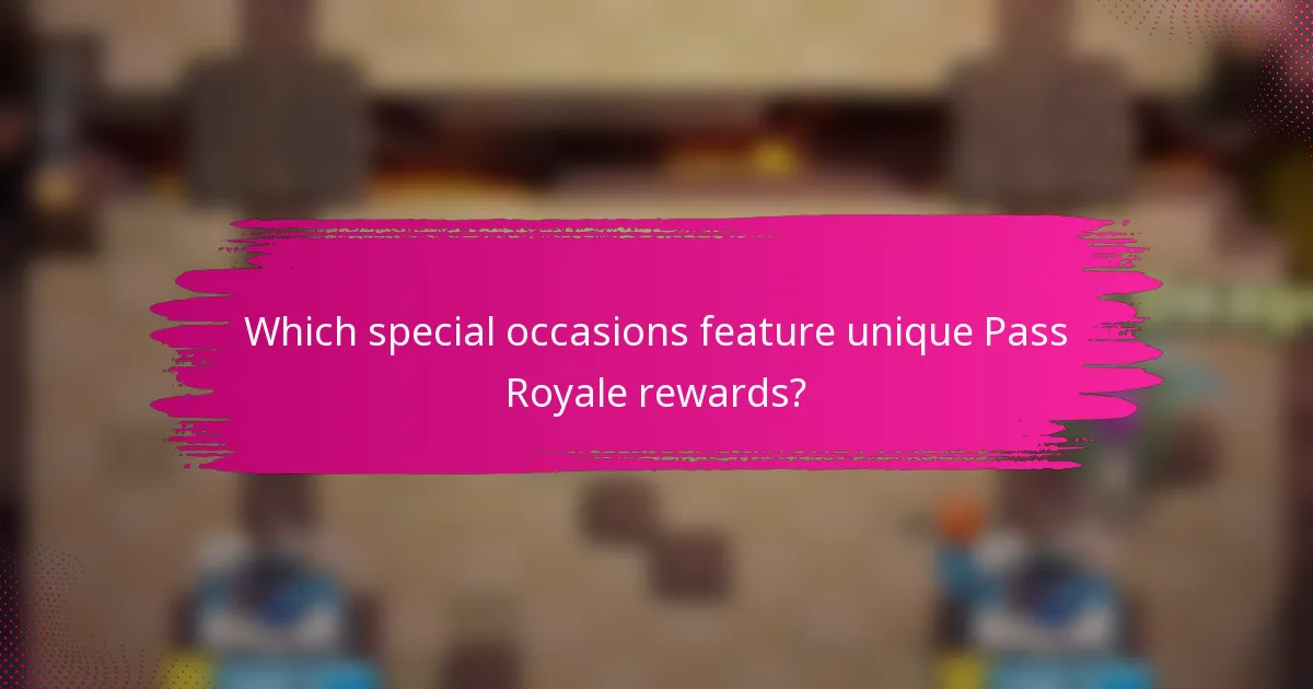 Which special occasions feature unique Pass Royale rewards?