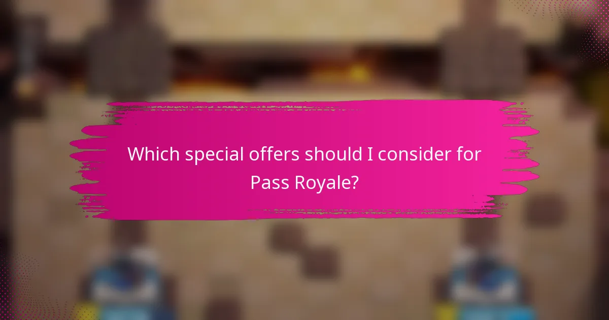 Which special offers should I consider for Pass Royale?